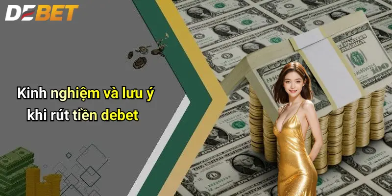 Rút Tiền DEBET: Hướng Dẫn Chi Tiết, Mẹo Và Lưu Ý Cần Biết 4 Kinh nghiệm và lưu ý khi rút tiền debet