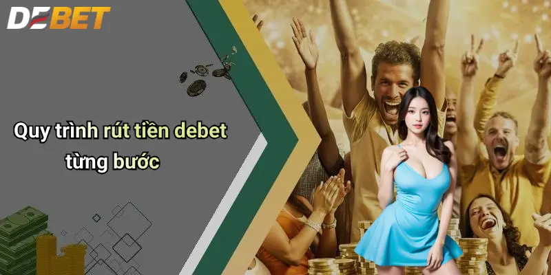 Rút Tiền DEBET: Hướng Dẫn Chi Tiết, Mẹo Và Lưu Ý Cần Biết 3 Quy trình rút tiền debet từng bước